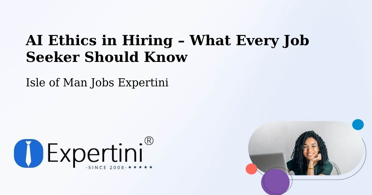 AI Ethics in Recruitment & Hiring – Kirk Braddon - Kirk Braddon, Isle of Man Jobs Expertini