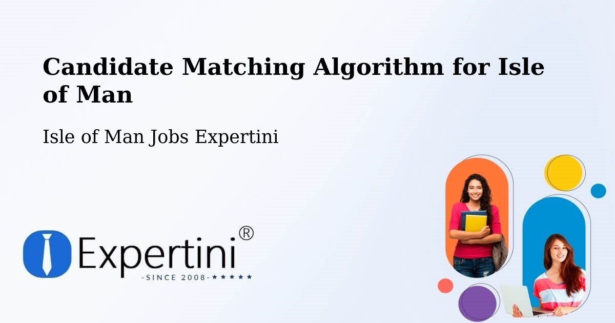 Candidate Matching Algorithm Overview – Kirk Braddon - Isle of Man Jobs Expertini