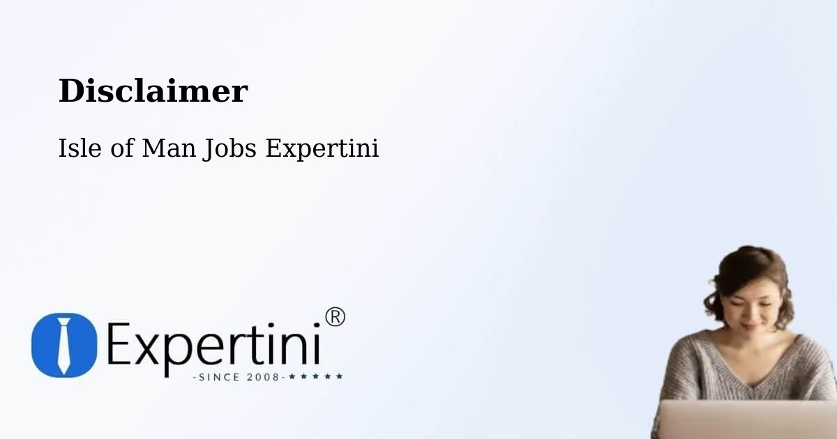 Disclaimer – Kirk Braddon - Isle of Man Jobs Expertini