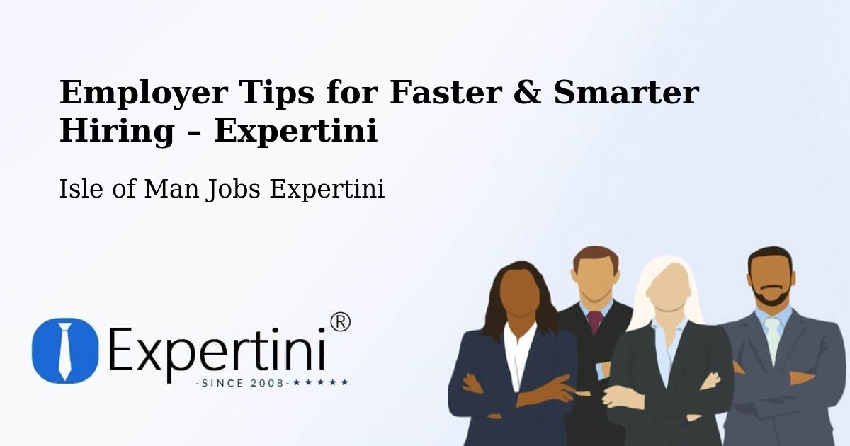Employer Tips for Hiring & Recruitment – Kirk Braddon - Kirk Braddon, Isle of Man Jobs Expertini