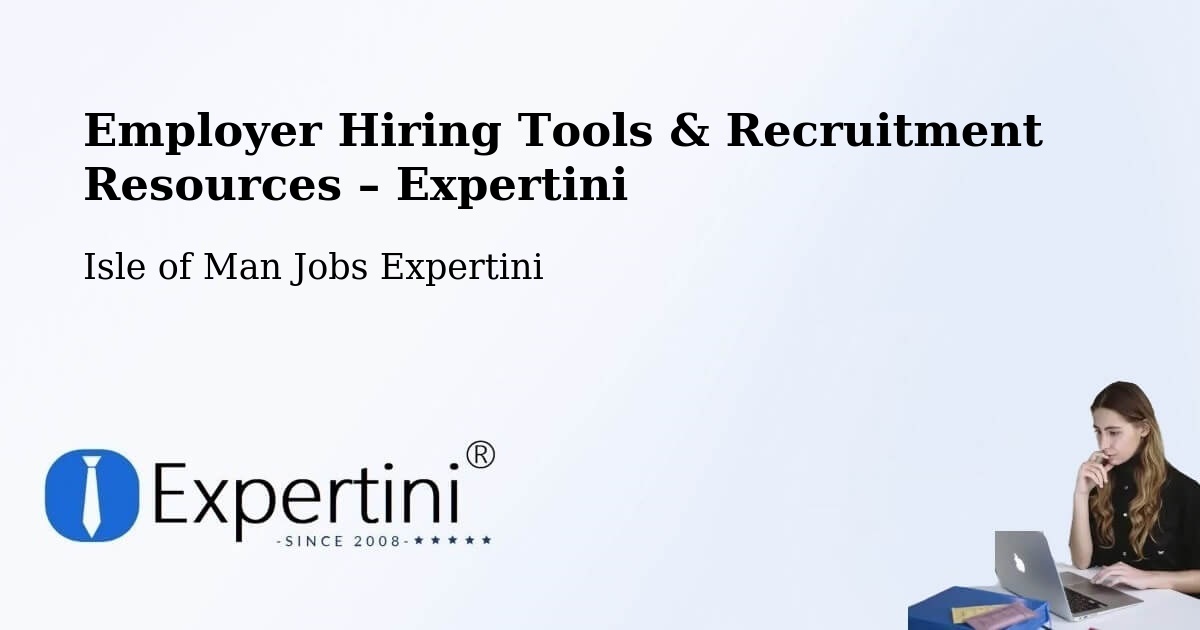 Employer Hiring Tools & Recruitment Resources – Kirk Braddon - Kirk Braddon, Isle of Man Jobs Expertini