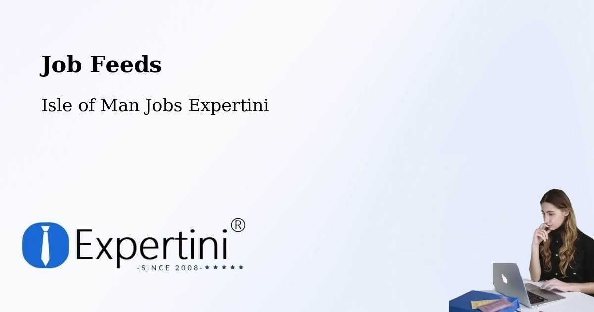 Job Listings Feed – Kirk Braddon - Isle of Man Jobs Expertini
