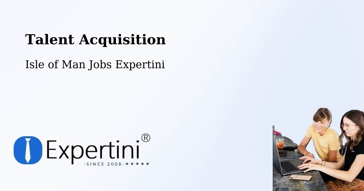 Post Jobs & Find Candidates in Kirk Braddon – Talent Acquisition Solutions - Isle of Man Jobs Expertini